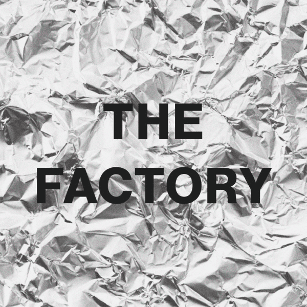 “THE FACTORY”